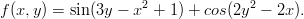 f (x,y) = sin (3y &minus; x2 + 1) + cos(2y2 &minus; 2x ).
